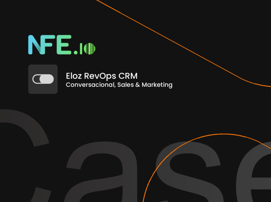 NFE.io e Eloz Conversacional Case Integração CRM e WhatsApp